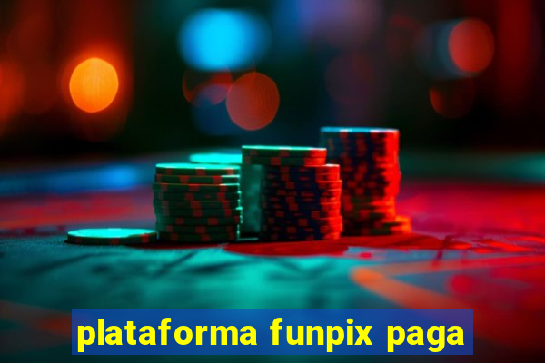 plataforma funpix paga